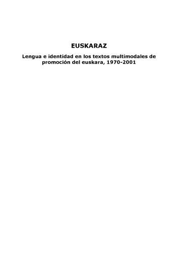 خرید و دانلود نسخه کامل کتاب Euskaraz : lengua e identidad en los textos multimodales de promoción del euskara, 1970-2001_689a2b4b3531a.jpeg خرید و دانلود نسخه کامل کتاب Euskaraz : lengua e identidad en los textos multimodales de promoción del euskara, 1970-2001