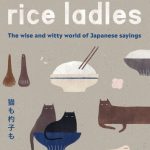 خرید و دانلود نسخه کامل کتاب Even Cats and Rice Ladles : The Wise and Witty World of Japanese Sayings