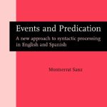 خرید و دانلود نسخه کامل کتاب Events and Predication: A New Approach to Syntactic Processing in English and Spanish