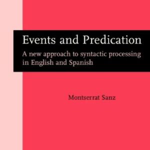 خرید و دانلود نسخه کامل کتاب Events and Predication: A New Approach to Syntactic Processing in English and Spanish