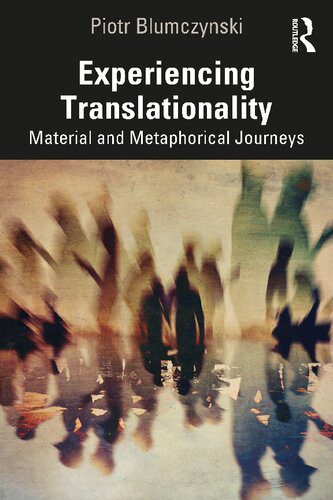 خرید و دانلود نسخه کامل کتاب Experiencing Translationality: Material and Metaphorical Journeys_68986596e6690.jpeg خرید و دانلود نسخه کامل کتاب Experiencing Translationality: Material and Metaphorical Journeys
