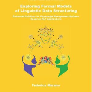 خرید و دانلود نسخه کامل کتاب Exploring Formal Models of Linguistic Data Structuring. Enhanced Solutions for Knowledge Management Systems Based on NLP Applications