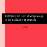 خرید و دانلود نسخه کامل کتاب Exploring the Role of Morphology in the Evolution of Spanish