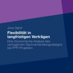 خرید و دانلود نسخه کامل کتاب Flexibilität in langfristigen Verträgen: Eine ökonomische Analyse des vertraglichen Nachverhandlungsdesigns bei PPP-Projekten