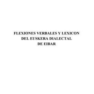 خرید و دانلود نسخه کامل کتاب Flexiones verbales y lexicón del euskera dialectal de Eibar