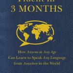 خرید و دانلود نسخه کامل کتاب Fluent in 3 Months: How Anyone at Any Age Can Learn to Speak Any Language from Anywhere in the World