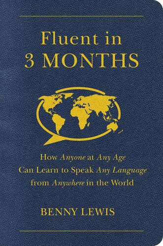 خرید و دانلود نسخه کامل کتاب Fluent in 3 Months: How Anyone at Any Age Can Learn to Speak Any Language from Anywhere in the World_68988f8510c7f.jpeg خرید و دانلود نسخه کامل کتاب Fluent in 3 Months: How Anyone at Any Age Can Learn to Speak Any Language from Anywhere in the World