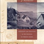 خرید و دانلود نسخه کامل کتاب Frenchmen into Peasants: Modernity and Tradition in the Peopling of French Canada