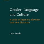 خرید و دانلود نسخه کامل کتاب Gender, Language and Culture: A Study of Japanese Television Interview Discourse (Studies in Language Companion Series)