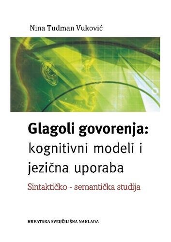 خرید و دانلود نسخه کامل کتاب Glagoli govorenja: kognitivni modeli i jezična uporaba. Sintaktičko-semantička studija_689901589e1e1.jpeg خرید و دانلود نسخه کامل کتاب Glagoli govorenja: kognitivni modeli i jezična uporaba. Sintaktičko-semantička studija