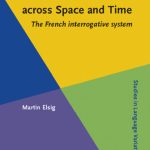 خرید و دانلود نسخه کامل کتاب Grammatical Variation Across Space and Time: The French Interrogative System (Studies in Language Variation)