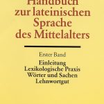 خرید و دانلود نسخه کامل کتاب Handbuch der lateinischen Sprache des Mittelalters – Einleitung, Lexikologische Praxis, Wörter und Sachen, Lehnwortgut