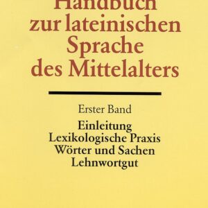 خرید و دانلود نسخه کامل کتاب Handbuch der lateinischen Sprache des Mittelalters – Einleitung, Lexikologische Praxis, Wörter und Sachen, Lehnwortgut