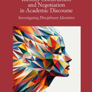 خرید و دانلود نسخه کامل کتاب Identity Construction and Negotiation in Academic Discourse: Investigating Disciplinary Identities