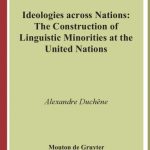 خرید و دانلود نسخه کامل کتاب Ideologies across Nations: The Construction of Linguistic Minorities at the United Nations (Language, Power and Social Process)