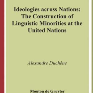 خرید و دانلود نسخه کامل کتاب Ideologies across Nations: The Construction of Linguistic Minorities at the United Nations (Language, Power and Social Process)