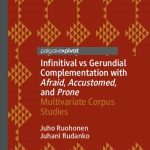 خرید و دانلود نسخه کامل کتاب Infinitival vs Gerundial Complementation with Afraid, Accustomed, and Prone: Multivariate Corpus Studies