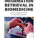 خرید و دانلود نسخه کامل کتاب Information Retrieval in Biomedicine: Natural Language Processing for Knowledge Integration (Premier Reference Source)