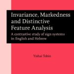 خرید و دانلود نسخه کامل کتاب Invariance, Markedness and Distinctive Feature Analysis: A Contrastive Study of Sign Systems in English and Hebrew