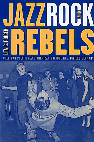 خرید و دانلود نسخه کامل کتاب Jazz, Rock, and Rebels: Cold War Politics and American Culture in a Divided Germany_6899049d27bf9.jpeg خرید و دانلود نسخه کامل کتاب Jazz, Rock, and Rebels: Cold War Politics and American Culture in a Divided Germany