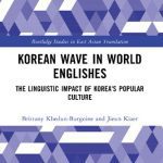 خرید و دانلود نسخه کامل کتاب Korean Wave in World Englishes: The Linguistic Impact of Korea’s Popular Culture