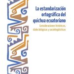 خرید و دانلود نسخه کامل کتاب La estandarización ortográfica del quichua/ kichwa ecuatoriano (familia Quechua): consideraciones históricas, dialectológicas y sociolingüísticas
