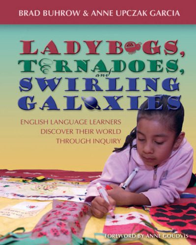 خرید و دانلود نسخه کامل کتاب Ladybugs, Tornadoes, and Swirling Galaxies: English Language Learners Discover Their World Through Inquiry_6898f4fe8eb33.jpeg خرید و دانلود نسخه کامل کتاب Ladybugs, Tornadoes, and Swirling Galaxies: English Language Learners Discover Their World Through Inquiry