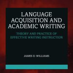 خرید و دانلود نسخه کامل کتاب Language Acquisition and Academic Writing: Theory and Practice of Effective Writing Instruction