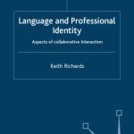 خرید و دانلود نسخه کامل کتاب Language and Professional Identity: Aspects of Collaborative Interaction (Palgrave Studies in Professional and Oganizational Discourse)