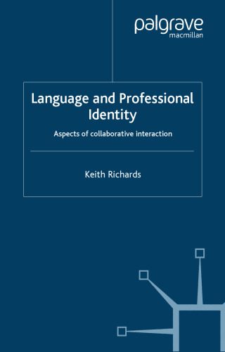 خرید و دانلود نسخه کامل کتاب Language and Professional Identity: Aspects of Collaborative Interaction (Palgrave Studies in Professional and Oganizational Discourse)_689bc03b1ea8d.jpeg خرید و دانلود نسخه کامل کتاب Language and Professional Identity: Aspects of Collaborative Interaction (Palgrave Studies in Professional and Oganizational Discourse)