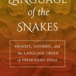 خرید و دانلود نسخه کامل کتاب Language of the Snakes: Prakrit, Sanskrit, and the Language Order of Premodern India
