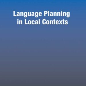 خرید و دانلود نسخه کامل کتاب Language Planning and Policy: Language Planning in Local Contexts (Language Planning and Policy)