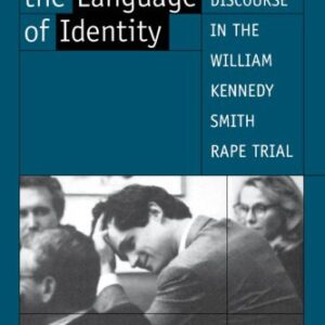 خرید و دانلود نسخه کامل کتاب Law and the Language of Identity: Discourse in the William Kennedy Smith Rape Trial