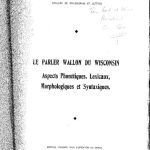 خرید و دانلود نسخه کامل کتاب Le parler wallon du Wisconsin : aspect phonétiques, lexicaux, morphologiques et syntaxiques