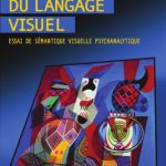 خرید و دانلود نسخه کامل کتاب Le sens du langage visuel : Essai de sémantique visuelle psychanalytique