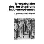 خرید و دانلود نسخه کامل کتاب Le vocabulaire des institutions indo-européennes 2. pouvoir, droit, religion