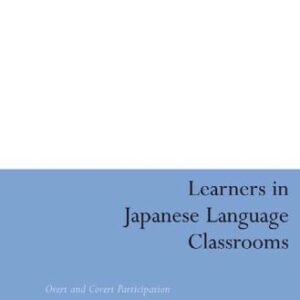 خرید و دانلود نسخه کامل کتاب Learners in Japanese Language Classrooms: Overt and Covert Participation