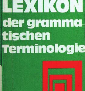 خرید و دانلود نسخه کامل کتاب Lexikon der grammatischen Terminologie : Zusammenstellung u. Erklärung d. dt., engl., franz. u. latein. Vokabulars z. Sprachlehre u. Sprachkunde.