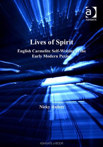 خرید و دانلود نسخه کامل کتاب Lives of Spirit: English Carmelite Self-Writing of The Early Modern Period_689c9528aa7d2.jpeg خرید و دانلود نسخه کامل کتاب Lives of Spirit: English Carmelite Self-Writing of The Early Modern Period