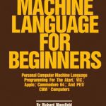 خرید و دانلود نسخه کامل کتاب Machine Language for Beginners. Machine Language Programming For BASIC Language Programmers