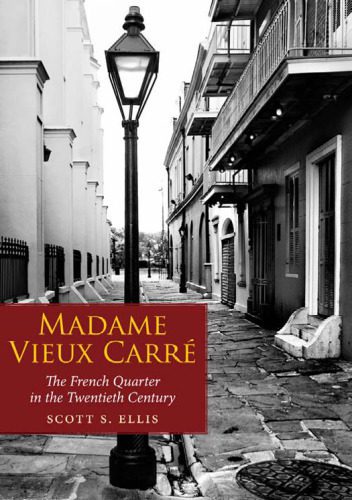 خرید و دانلود نسخه کامل کتاب Madame Vieux Carré: The French Quarter in the Twentieth Century_689a47aa1e4bb.jpeg خرید و دانلود نسخه کامل کتاب Madame Vieux Carré: The French Quarter in the Twentieth Century