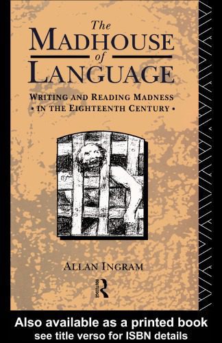 خرید و دانلود نسخه کامل کتاب Madhouse of Language: Writing and Reading Madness in the Eighteenth Century_689d9b1de476d.jpeg خرید و دانلود نسخه کامل کتاب Madhouse of Language: Writing and Reading Madness in the Eighteenth Century