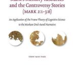 خرید و دانلود نسخه کامل کتاب Mark’s Memory Resources and the Controversy Stories (Mark 2:1–3:6): An Application of the Frame Theory of Cognitive Science to the Markan Oral-Aural Narrative