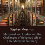 خرید و دانلود نسخه کامل کتاب Marquard von Lindau and the Challenges of Religious Life in Late Medieval Germany: The Passion, the Eucharist, the Virgin Mary (Oxford Modern Languages and Literature Monographs)