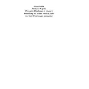 خرید و دانلود نسخه کامل کتاب Martianus Capella – De nuptiis Philologiae et Mercurii Darstellung der Sieben Freien Künste und ihrer Beziehungen zueinander