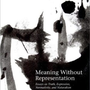 خرید و دانلود نسخه کامل کتاب Meaning Without Representation: Expression, Truth, Normativity, and Naturalism