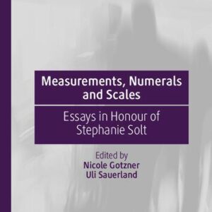 خرید و دانلود نسخه کامل کتاب Measurements, Numerals and Scales: Essays in Honour of Stephanie Solt