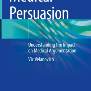 خرید و دانلود نسخه کامل کتاب Medical Persuasion: Understanding the Impact on Medical Argumentation