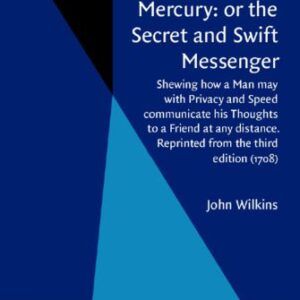 خرید و دانلود نسخه کامل کتاب Mercury: or the secret and swift messenger : shewing how a man may with privacy and speed communicate his thoughts to a friend at any distance (1707)
