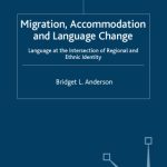 خرید و دانلود نسخه کامل کتاب Migration Accomodation and Language Change: Language at the Intersection of Regional and Ethnic Identity (Palgrave Macmillian Studies in Language Variation)